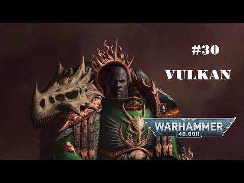 Видео: Примарх Вулкан, ВЕЧНЫЙ сын Императора | Warhammer 40.000 | Бэк #30