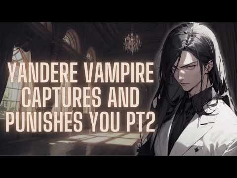 Видео: [M4A] Яндере-вампир захватывает и наказывает вас, PT2 [Похищение] [Доминирование] [Навязчивость]