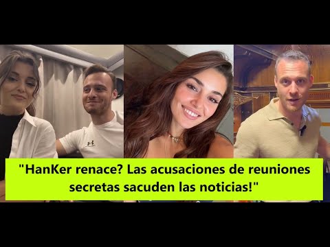 Видео: «ХанКер возрождается? Обвинения в тайных встречах потрясают новости!»