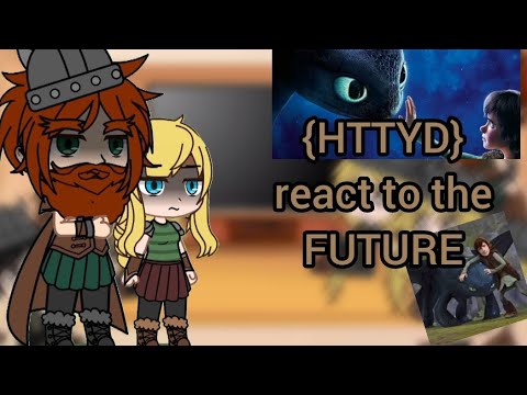 Видео: HTTYD реагируют на БУДУЩЕЕ | GACHA | GCRV | Как приручить дракона | 1/2 |
