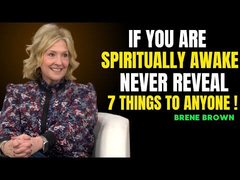 Видео: ЕСЛИ ВЫ ДУХОВНО ПРОБУЖДЕНЫ, НИКОГДА НЕ РАСКРЫВАЙТЕ ЭТИ 7 ВЕЩЕЙ НИКОМУ | ЛУЧШАЯ РЕЧЬ БРЕНЕ БРАУН