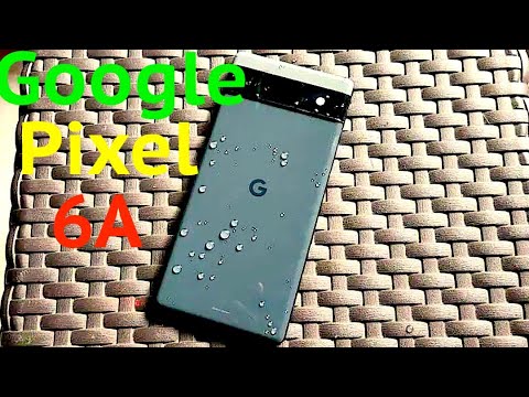 Видео: GOOGLE PIXEL 6A МОЙ НОВЫЙ СМАРТФОН! РАСПАКОВКА И ПЕРВЫЕ ВПЕЧАЛЕНИЯ ОТ ЛЕГЕНДАРНОГО СМАРТФОНА!