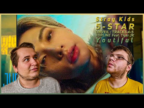 Видео: Реакция на Stray Kids ＜★★★★★ (5-STAR)＞ UNVEIL : TRACK 4-5  "TOPLINE", "Youtiful"