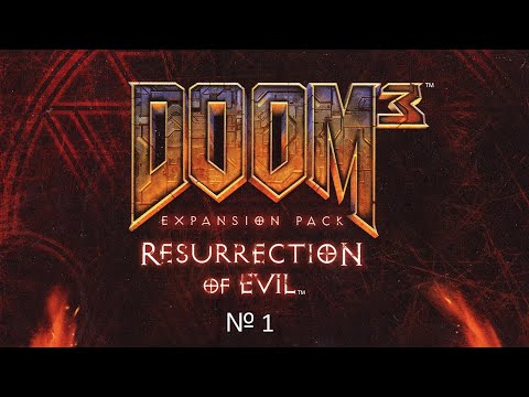 Видео: Doom 3 Resurrection of Evil прохождение №1