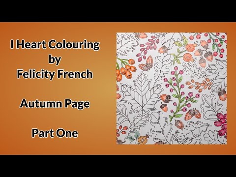 Видео: Раскраска «Я сердцем» от Фелисити Френч — Осенняя страница (часть 1)