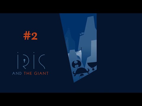 Видео: Iris and the Giant - #2 Очень много демонов в голове