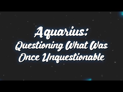 Видео: Водолей: подвергать сомнению то, что когда-то было неоспоримым
