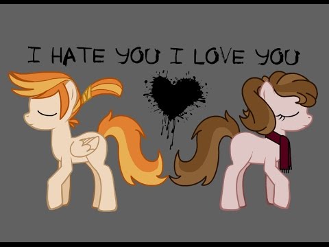Видео: [Пони-Клип] I hate you I love you || SuperRoza