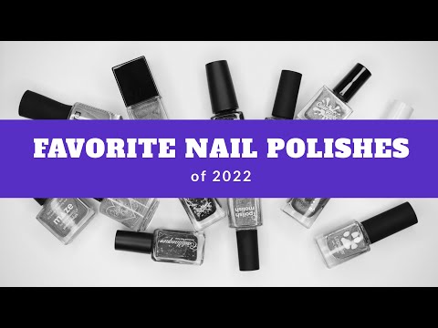 Видео: Любимые лаки для ногтей 2022 года || Favorite nail polishes of 2022