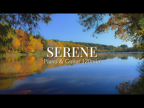 Видео: SERENE | Фортепиано и гитарная музыка для снятия стресса и концентрации [120 мин]