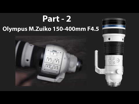 Видео: Olympus M.Zuiko 150-400mm F4.5 - Дьявол кроется в деталях