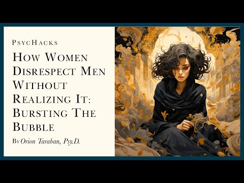 Видео: Как женщины НЕУВАЖАЮТ мужчин, не осознавая этого: лопаем пузырь