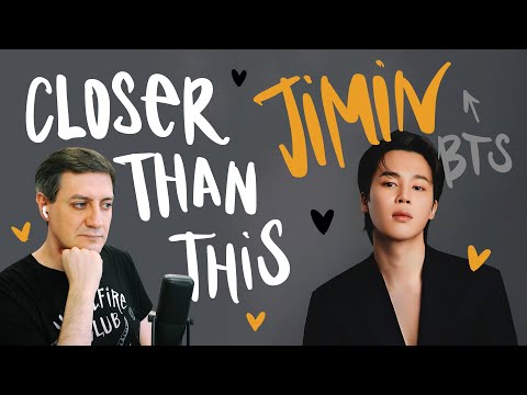 Видео: Честная реакция на Jimin (BTS) — Closer Than This