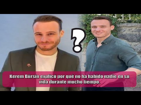 Видео: Керем Бюрсин объяснил, почему в его жизни долгое время никого не было.