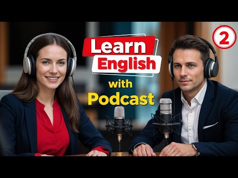 Видео: Выучите английский быстро с подкастом «Изучение английского языка», эпизод 2