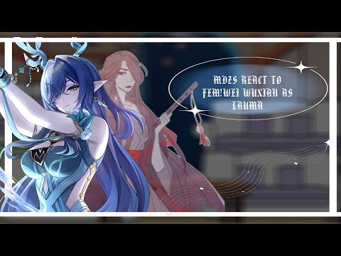 Видео: MDZS REACT TO FEM! WEI WUXIAN AS LAUMA| на заказ