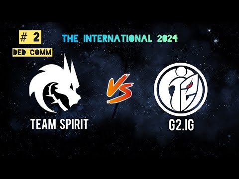 Видео: DOTA 2 [RU] Team Spirit vs G2.iG / 2 карта / The international 2024