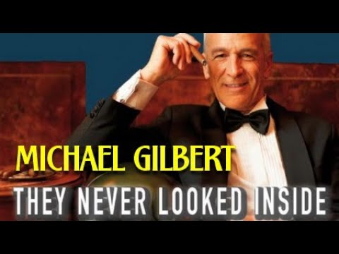 Видео: Майкл Гилберт. Внутрь они не заглядывали