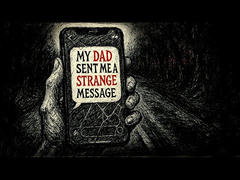 Видео: «Мой отец прислал мне странное сообщение» | Creepypasta
