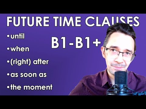 Видео: Реальная Английская Грамматика: Future Time Clauses | Урок Английского (English Grammar B1-B1+)