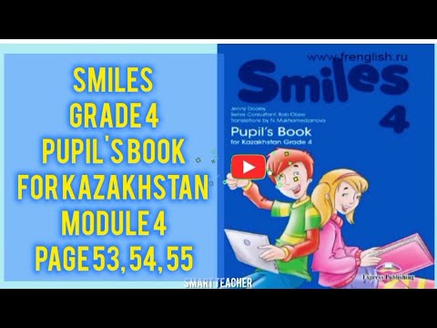 Видео: Ағылшын тілі 4-сынып Smiles grade 4 Pupil's book for Kazakhstan Module 4 Page 53, 54, 55