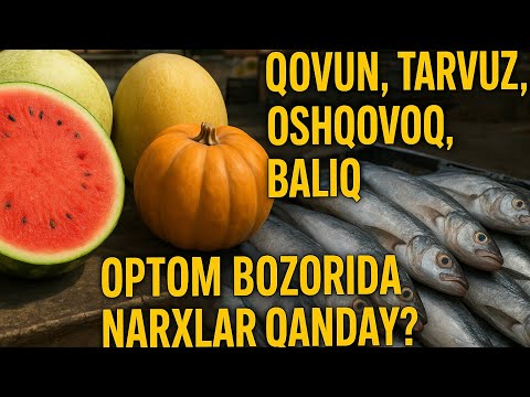 Видео: Ковун, тарвуз, ошковок, балик оптом нархлари 2025-йил