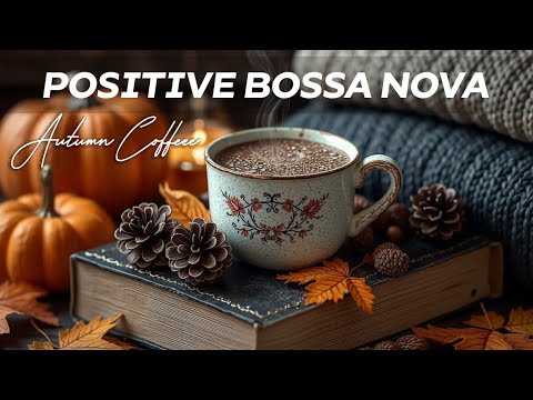 Видео: Позитивная Босса Нова и Уютный Осенний Джаз: Идеальный Спутник для Вашего Утреннего Кофе