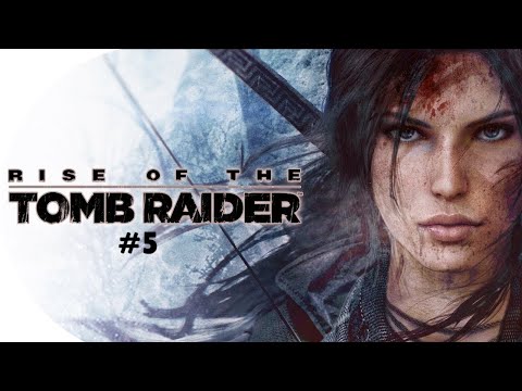 Видео: Прохождение Rise of the Tomb Raider #5