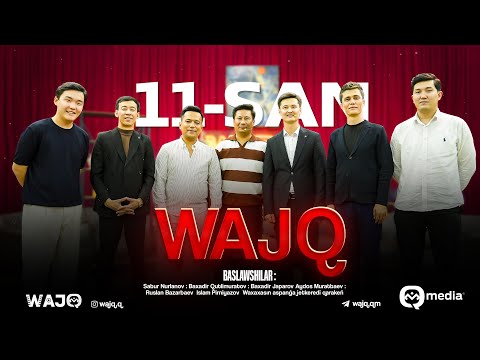Видео: WAJQ | 11-CАНЫ | ИЛЬХАМ ЖОЛДАСБАЕВ | ЎАЖҚ ШОУ