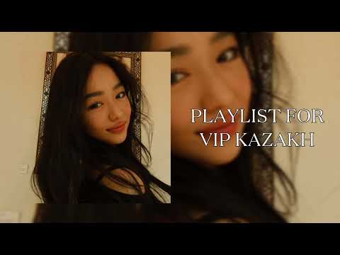 Видео: Плейлист для Вип Казахов 🇰🇿 | Playlist for Vip Kazakh 🇰🇿