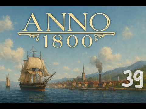 Видео: Anno 1800. МИНИМАЛЬНЫЙ уровень сложности. Серия 39.