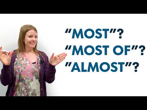 Видео: Запутанная английская грамматика: «MOST», «MOST OF» или «ALMOST»?