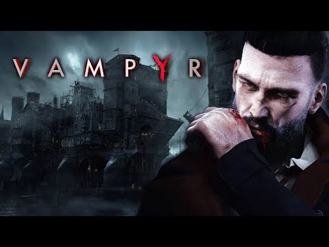 Видео: VAMPYR  ЗЛО НЕ СПИТ...