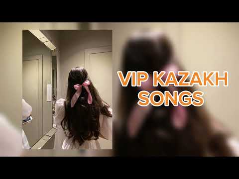 Видео: Playlist for vip kazakh🇰🇿   |Плейлист для вип казахов🇰🇿   1часть