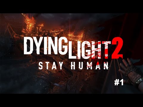 Видео: Прохождение Dying Light 2: Stay Human — Часть 1