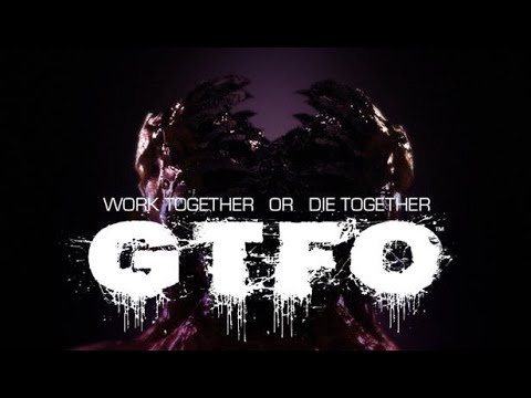 Видео: ВОЕВАТЬ - НЕЧЕМ  (GTFO)