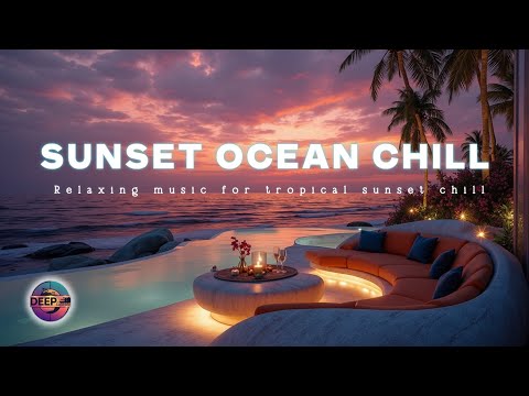 Видео: Deep House Sunset Mix 2025 ~ Тропический Океан, Чистый Релакс, Вилла Лаундж Музыка