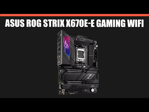 Видео: Материнская плата ASUS ROG STRIX X670E-E GAMING WIFI