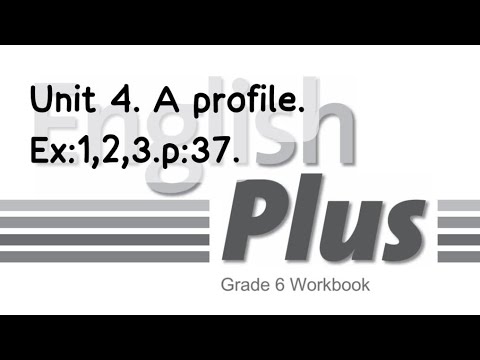 Видео: English Plus 6. Unit 4. A profile. Ex:1,2,3. p:37. WorkBook. Ағылшын тілі 6 сынып. #english