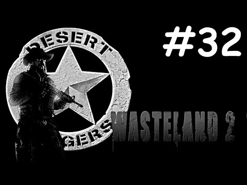 Видео: Wasteland 2 # прохождение [32]