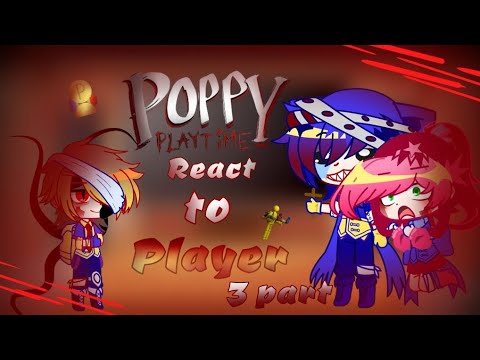 Видео: 🥀 I|Poppy playtime|| react to Player (||Поппи плайтиме|| реакция на игрока) 3 часть/ 3 part