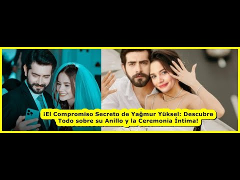 Видео: Секретное обручение Ягмур Юксель: узнайте все о ее кольце и интимной церемонии!