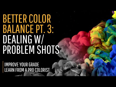 Видео: Лучший цветовой баланс, часть 3: Работа с проблемными кадрами