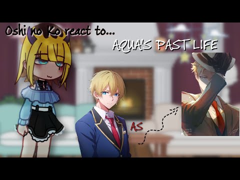 Видео: Oshi No Ko react to Aqua's past life as Loid Forger.| Реакция Звёздное дитя на Акву как Лойд Форджер