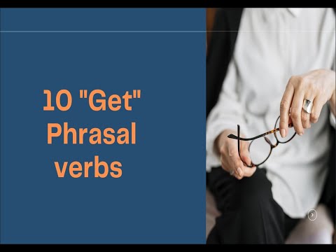 Видео: GET етістігімен фразалық тіркестер!