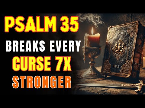 Видео: ПСАЛОМ 35: Разрушает всякое проклятие и посылает Божественную справедливость семикратно