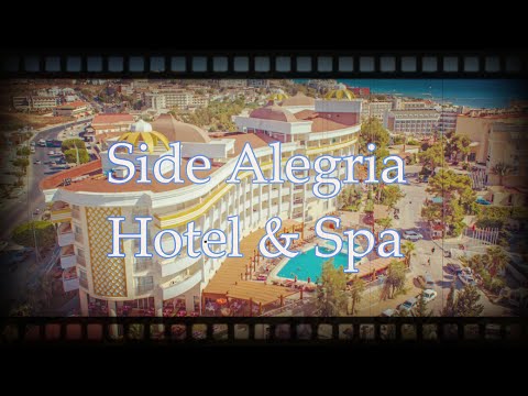 Видео: SIDE ALEGRIA HOTEL&SPA. Обзор отеля. Сиде. Турция.🇹🇷👍