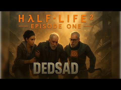 Видео: Old стрим №3 часть 1 \ HALF-LIFE 2 Episode one \ Разгребаем последствия \ DedSad