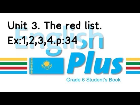 Видео: English Plus 6. Unit 3. The red list. Ex:1,2,3,4. p:34. St\book. Ағылшын тілі 6 сынып. #english