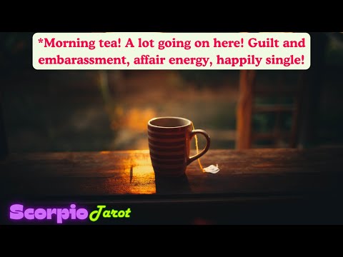 Видео: Скорпион *Утренний чай! Здесь столько всего происходит! Чувство вины и смущения, энергия романа, ...